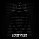 Reyes Blake - Vernacular