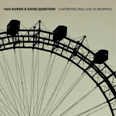 Duren Van & Good Question - Cartwheeling: Live In Memphis