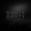 Pilot To Gunner - Guilty Guilty (2023 Re-Issue)
