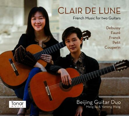 Beijing Guitar Duo - Clair De Lune: French Music For Two Guitars