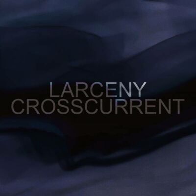 Larceny - Crosscurrent