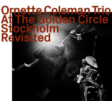 Ornette Coleman Trio - At The Golden Circle Stockholm: Revisited