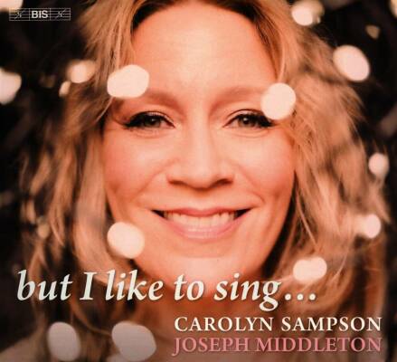 Wolf / Brahms / Schubert / Bernstein / Franck / St - But I Like To Sing ... (Sampson Carolyn / Tapiola Sinfonietta)