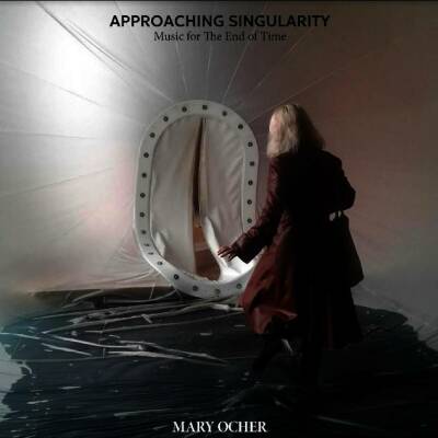 Ocher Mary - Approaching Singularity: Music For The End Of Time