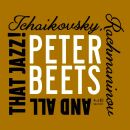 Beets Peter - Tchaikovsky,Rachmaninov And All That Jazz!