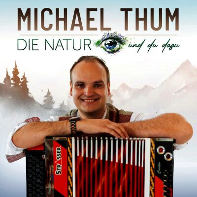Thum Michael - Die Natur und du dazu