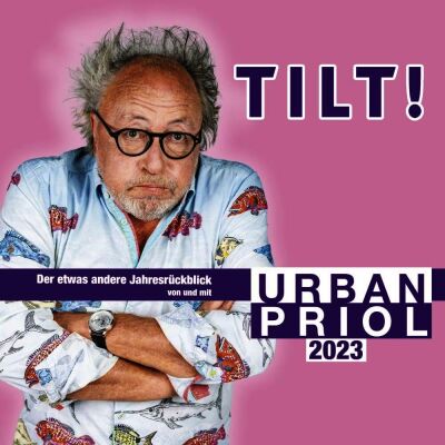 Priol Urban - Tilt! 2023: Der Etwas Andere Jahresrückblick (von und mit Urban Priol)