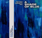 Yamamoto Tsuyoshi Trio - A Shade of Blue