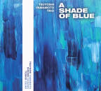 Yamamoto Tsuyoshi Trio - A Shade of Blue