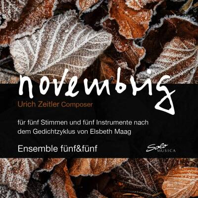 Zeitler Ulrich - novembrig fuer 5 Stimmen und 5 Instrumente (Ensemble fünf & fünf)