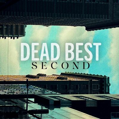 DEAD BEST - Second