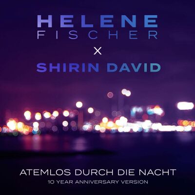 Fischer Helene & Shirin David - Atemlos Durch Die Nacht (10 Year Version Ltd.)
