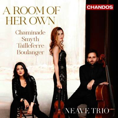 Chaminade / Smyth / Tailleferre / Boulanger - A Room Of Her Own (Neave Trio)