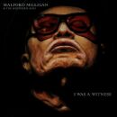 Malford Milligan - I Was A Witness