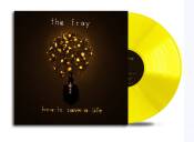 Fray, The - How To Save A Life (opaque yellow vinyl)