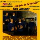 Glauser Urs Schw.örgeli Trio - 20 YOHR UF DE PISCHTE