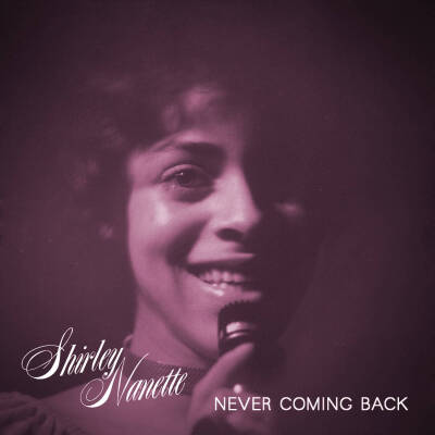 Nanette Shirley - NEVER COMING BACK