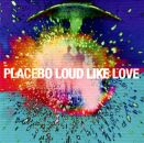 Placebo - Loud Like Love