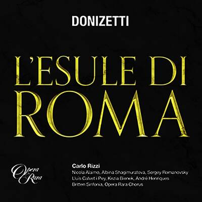 Donizetti Gaetano - Lesule Di Roma (Rizzi Carlo / Shagimuratova Albina / u.a. / Der Verbannte von Rom/Der Geächtete)