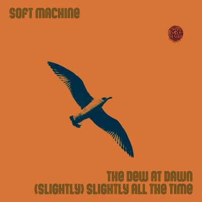 Soft Machine - 7: The Dew At Dawn / Slightly / Slightly All The Ti)