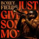Boney Fields - Just Give Me Some Mo