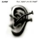 Slade - Till Deaf Do Us Part (White/Black Splatter)