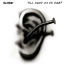 Slade - Till Deaf Do Us Part