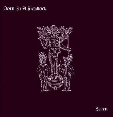 Born In A Headlock - Zazen