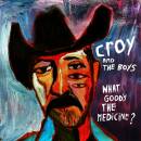 Croy & the Boys - What Goods The Medicine?