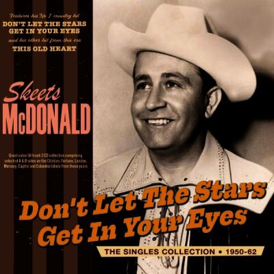 Skeets Mcdonald - Dont Let The Stars Get In Your Eyes (The Singles Collection 1950-62)