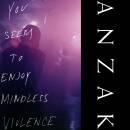 Anzak - You Seem To Enjoy Mindless Violence (Clear Vinyl)