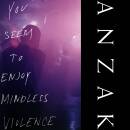 Anzak - You Seem To Enjoy Mindless Violence (Clear Vinyl)