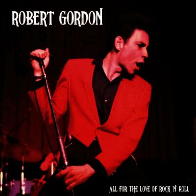 Gordon Robert - All For The Love Of Rock N Roll