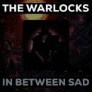 Warlocks, The - In Between Sad