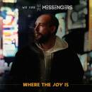 WE ARE MESSENGERS - Where The Joy Is
