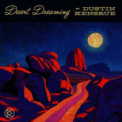 Kensrue Dustin - Desert Dreaming