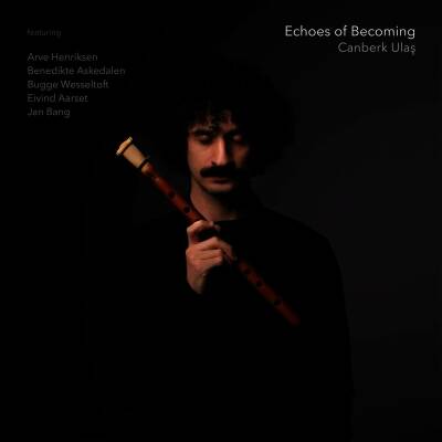 Ulas Canberk - Echoes Of Becoming