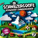 Schwiizergoofe - Schwiizer Chinderlieder 2