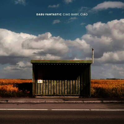 Dabu Fantastic - Ciao Baby, Ciao