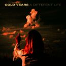 Cold Years - A Different Life