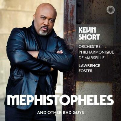 Gounod / Berlioz / Boito / Offenbach / u.a. - Mephistopheles And Other Bad Guys (Kevin Short (Bass) - Orchestre Philarmonique de Ma / Arias and Songs for Bass and Orchestra)
