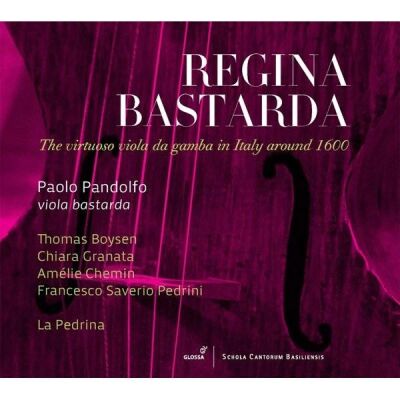 Palestrina / Rore / Ortiz / Casa / u.a. - Regina Bastarda: Die Virtuose Italienische Gambe (Paolo Pandolfo / Boysen / Granata / La Pedrina / +)