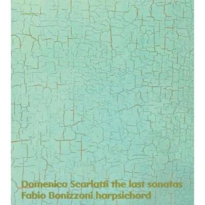 Scarlatti Domenico - Die Letzten Sonaten (Fabio Bonizzoni (Cembalo))