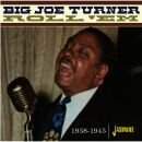 Turner Big Joe - Roll Em 1938-1945