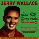 Jerry Wallace - How The Time Flies (The Early Years 1952-62)