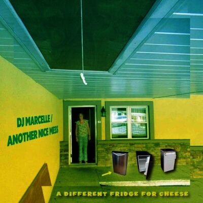 DJ Marcelle/Another Nice Mess - A Different Fridge For Cheese