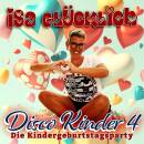 Isa Glücklich - Disco Kinder 4: Die...