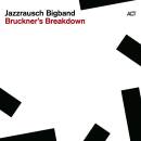 Jazzrausch Bigband - Bruckner´s Breakdown