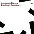 Jazzrausch Bigband - Bruckners Breakdown