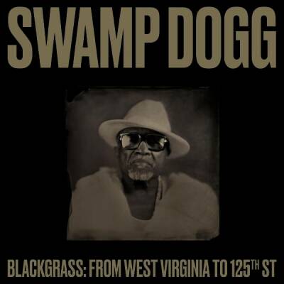 Swamp Dogg - Blackgrass: From West Virginia To 125Th St (25th Blackgrass: From West Virginia To 125Th St)